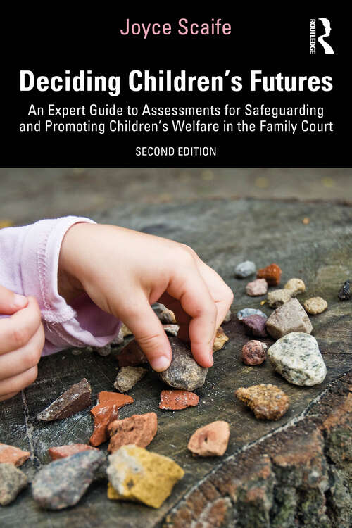 Book cover of Deciding Children's Futures: An Expert Guide to Assessments for Safeguarding and Promoting Children's Welfare in the Family Court (2)