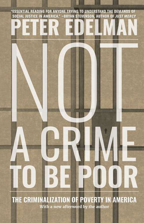 Book cover of Not A Crime To Be Poor: The Criminalization of Poverty In America