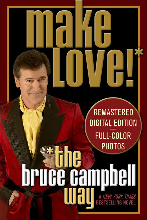 Book cover of Make Love the Bruce Campbell Way: A Novel