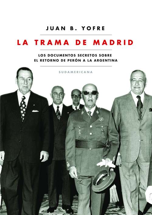 Book cover of La trama de Madrid: Los documentos secretos sobre el retorno de Perón a la Argentina