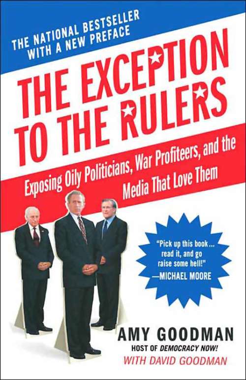 Book cover of The Exception to the Rulers: Exposing Oily Politicians, War Profiteers, and the Media That Love Them