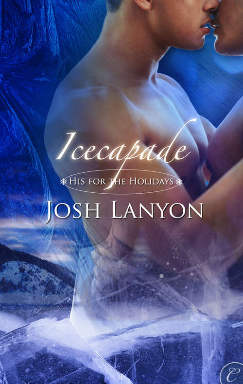 Book cover of Icecapade: Icecapade Mistletoe At Midnight Nine Lights Over Edinburgh I Heard Him Exclaim (Digital Original) (His for the Holidays)