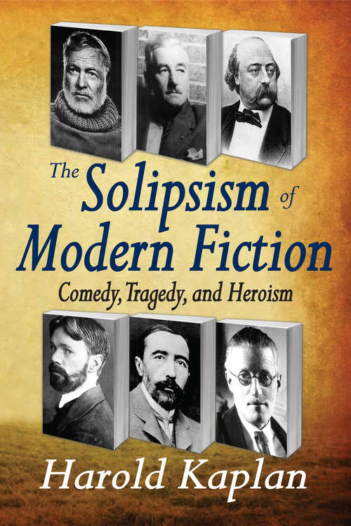 Book cover of The Solipsism of Modern Fiction: Comedy, Tragedy, and Heroism