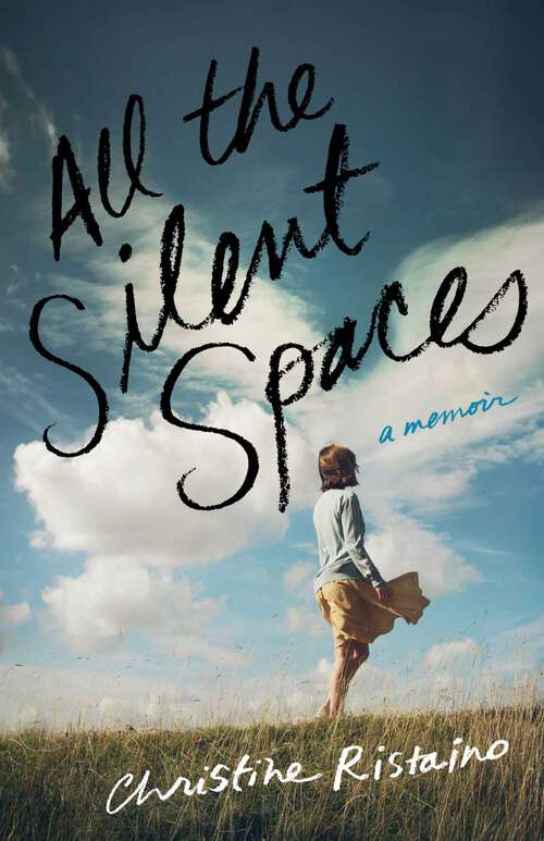 Book cover of All the Silent Spaces: A Memoir