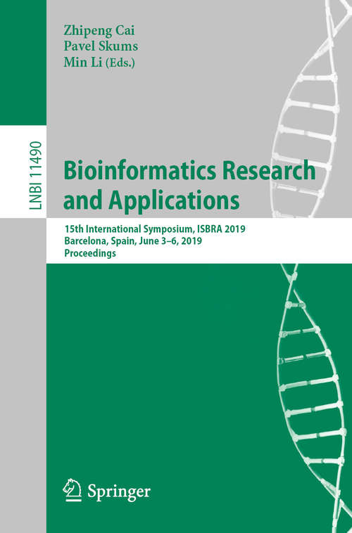 Book cover of Bioinformatics Research and Applications: 15th International Symposium, ISBRA 2019, Barcelona, Spain, June 3–6, 2019, Proceedings (1st ed. 2019) (Lecture Notes in Computer Science #11490)