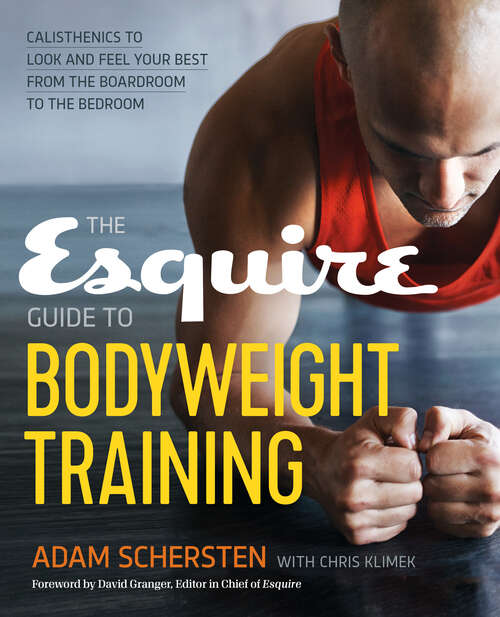 Book cover of The Esquire Guide to Bodyweight Training: Calisthenics to Look and Feel Your Best from the Boardroom to the Bedroom