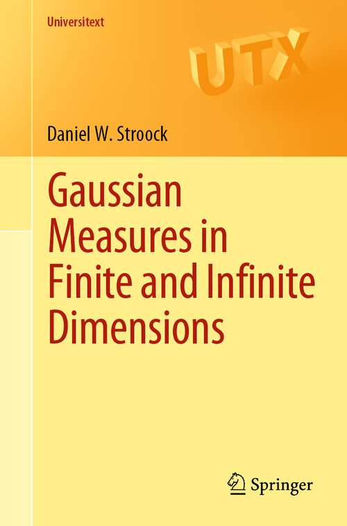 Book cover of Gaussian Measures in Finite and Infinite Dimensions (1st ed. 2023) (Universitext)