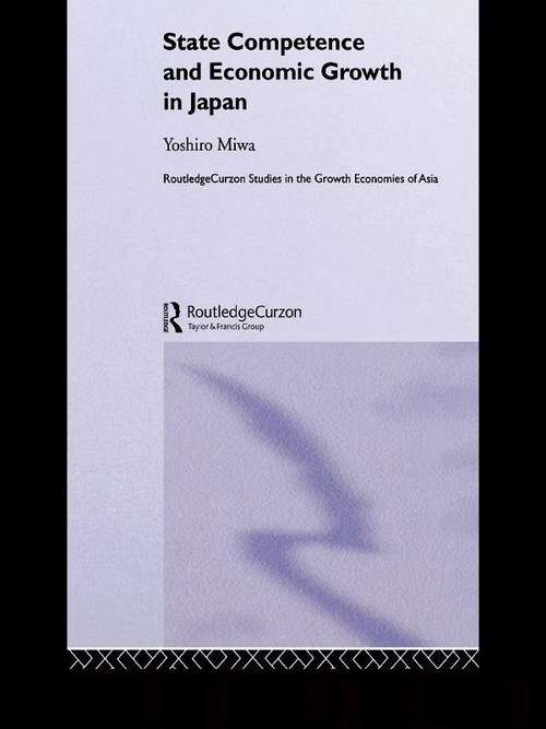 Book cover of State Competence and Economic Growth in Japan (Routledge Studies in the Growth Economies of Asia)