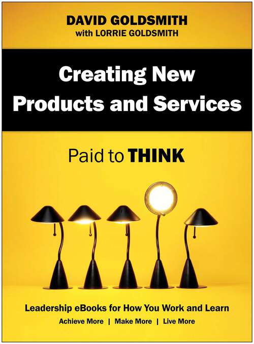 Book cover of Creating New Products and Services: Paid to Think