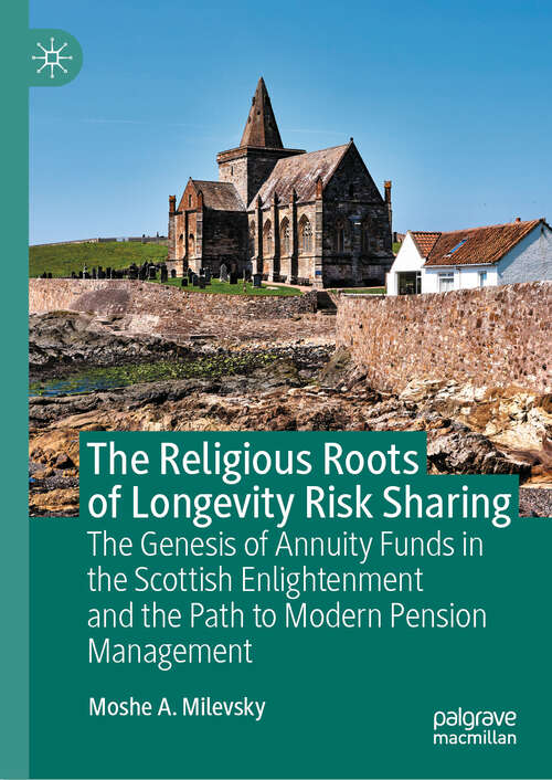 Book cover of The Religious Roots of Longevity Risk Sharing: The Genesis of Annuity Funds in the Scottish Enlightenment and the Path to Modern Pension Management (2024)