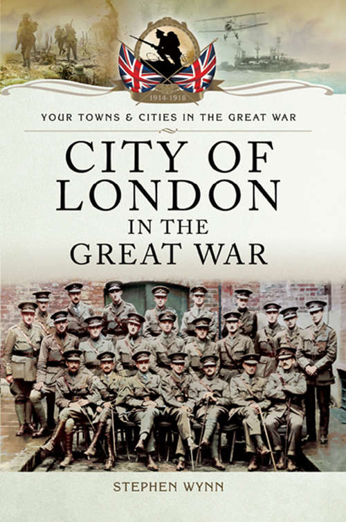 Book cover of City of London in the Great War (Your Towns & Cities in the Great War)