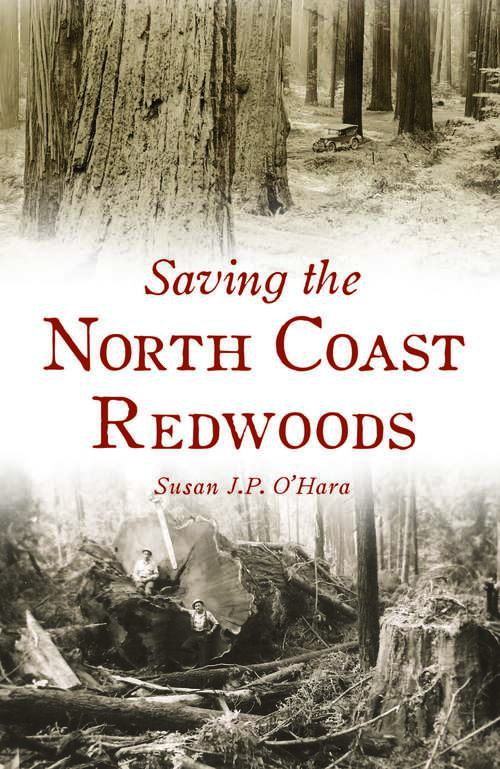 Book cover of Saving the North Coast Redwoods (Brief History)