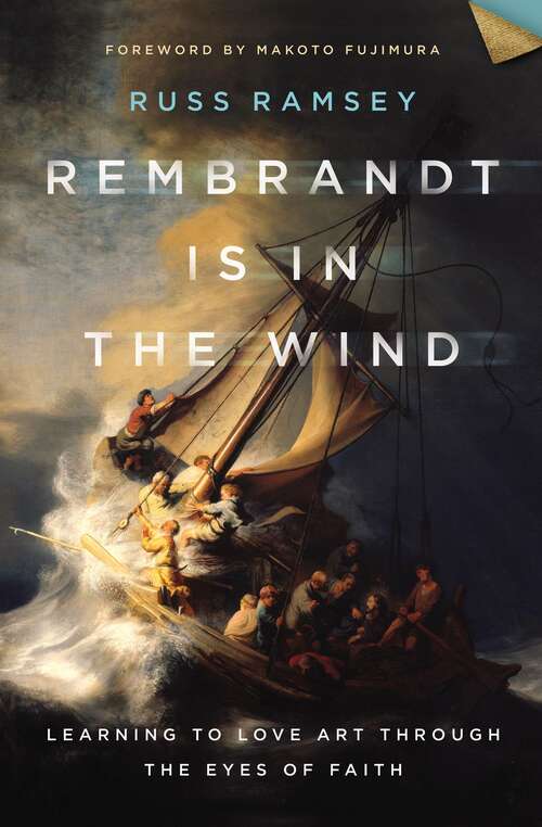 Book cover of Rembrandt Is in the Wind: Learning to Love Art through the Eyes of Faith