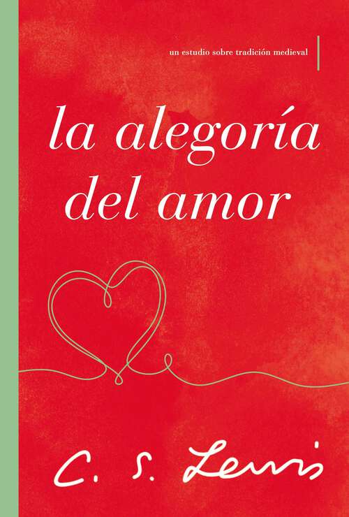 Book cover of La alegoría del amor: Un estudio sobre tradición medieval