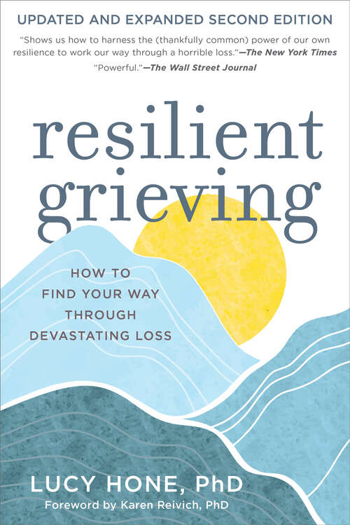 Book cover of Resilient Grieving, Second Edition (Second Edition): How To Find Your Way Through A Devastating Loss (Second Edition)