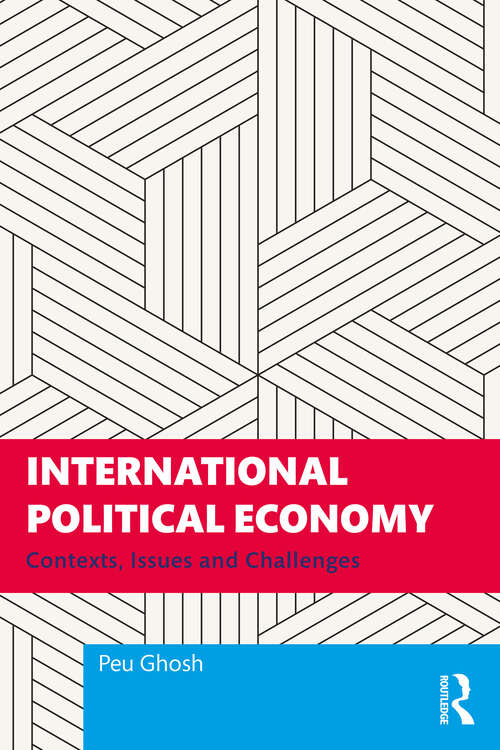 Book cover of International Political Economy: Contexts, Issues and Challenges