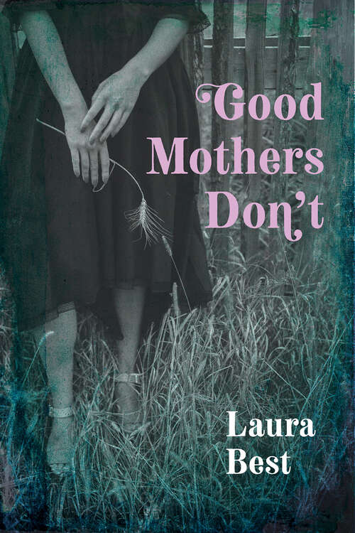 Book cover of Good Mothers Don't: A Novel