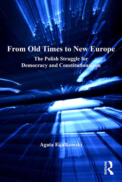 Book cover of From Old Times to New Europe: The Polish Struggle for Democracy and Constitutionalism