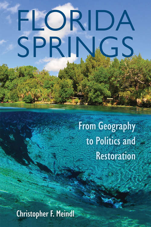 Book cover of Florida Springs: From Geography to Politics and Restoration