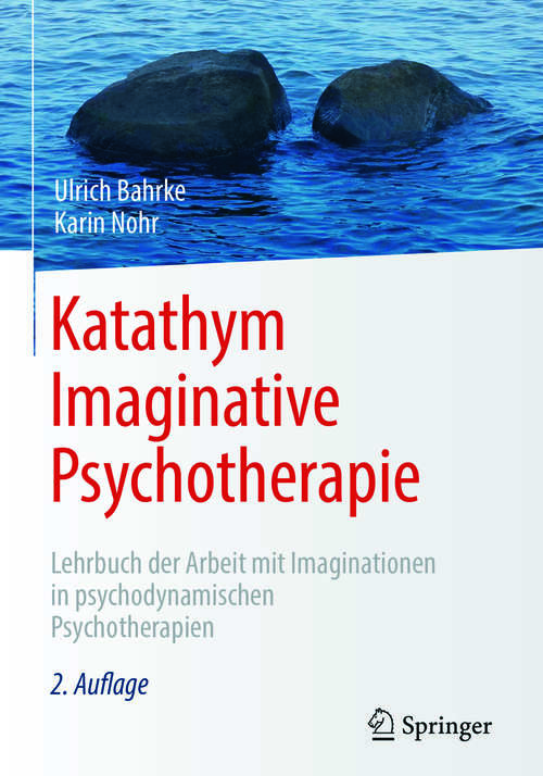 Book cover of Katathym Imaginative Psychotherapie: Lehrbuch der Arbeit mit Imaginationen in psychodynamischen Psychotherapien (Psychotherapie: Praxis)