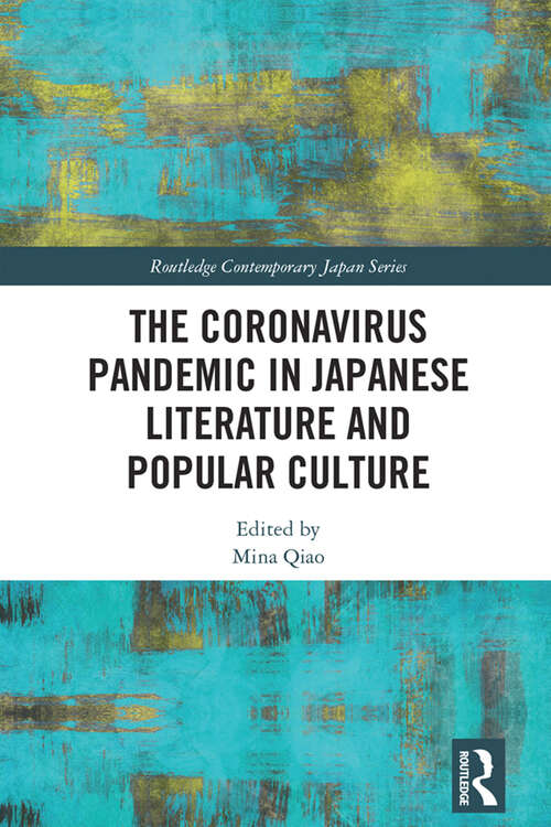 Book cover of The Coronavirus Pandemic in Japanese Literature and Popular Culture (Routledge Contemporary Japan Series)