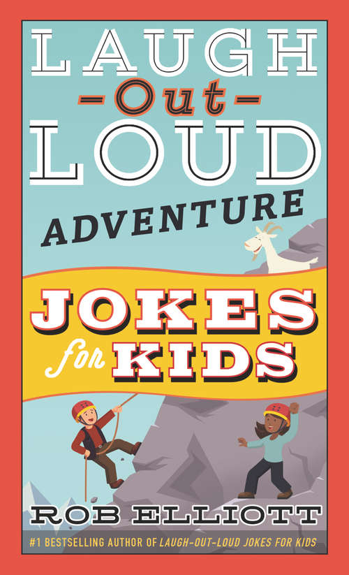 Book cover of Laugh-Out-Loud Adventure Jokes for Kids: Includes A+ Jokes For Kids, Adventure Jokes For Kids, And Awesome Jokes For Kids (Laugh-Out-Loud Jokes for Kids)