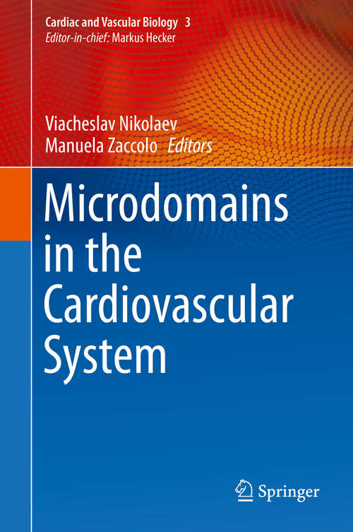 Book cover of Microdomains in the Cardiovascular System (1st ed. 2017) (Cardiac And Vascular Biology Ser. #4)