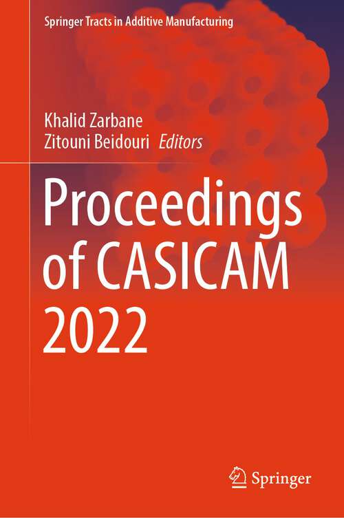 Book cover of Proceedings of CASICAM 2022 (1st ed. 2023) (Springer Tracts in Additive Manufacturing)