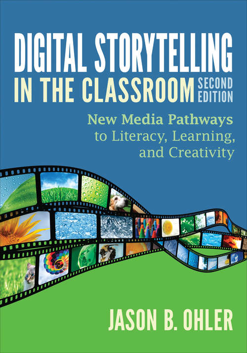 Book cover of Digital Storytelling in the Classroom: New Media Pathways to Literacy, Learning, and Creativity