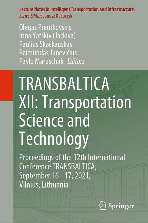 Book cover of TRANSBALTICA XII: Proceedings of the 12th International Conference TRANSBALTICA, September 16-17, 2021, Vilnius, Lithuania (1st ed. 2022) (Lecture Notes in Intelligent Transportation and Infrastructure)