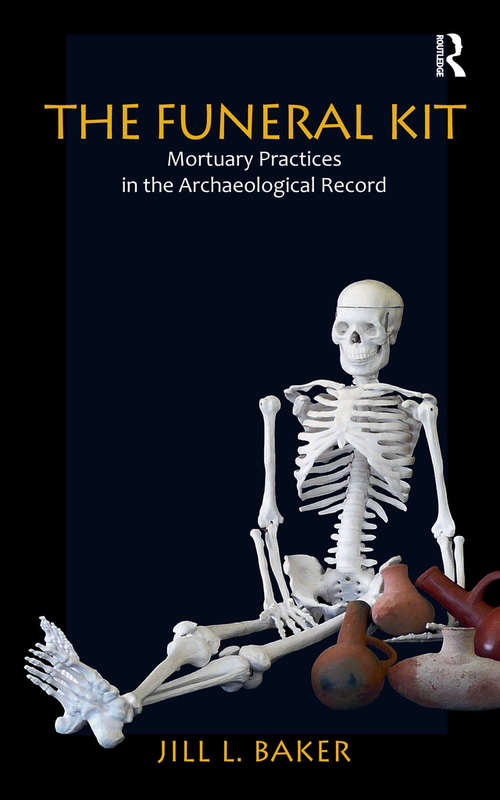 Book cover of The Funeral Kit: Mortuary Practices in the Archaeological Record