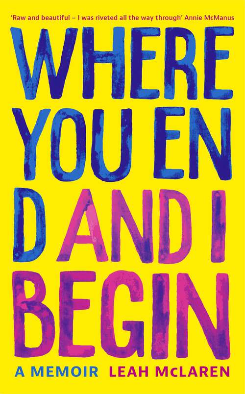Book cover of Where You End and I Begin: A Memoir