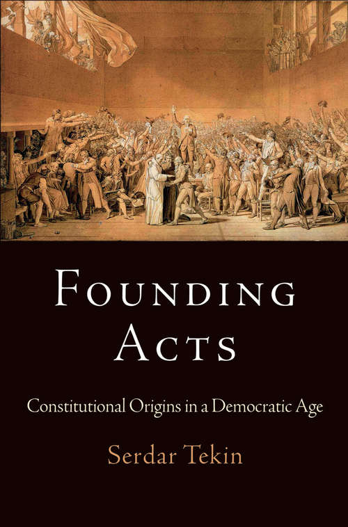 Book cover of Founding Acts: Constitutional Origins in a Democratic Age