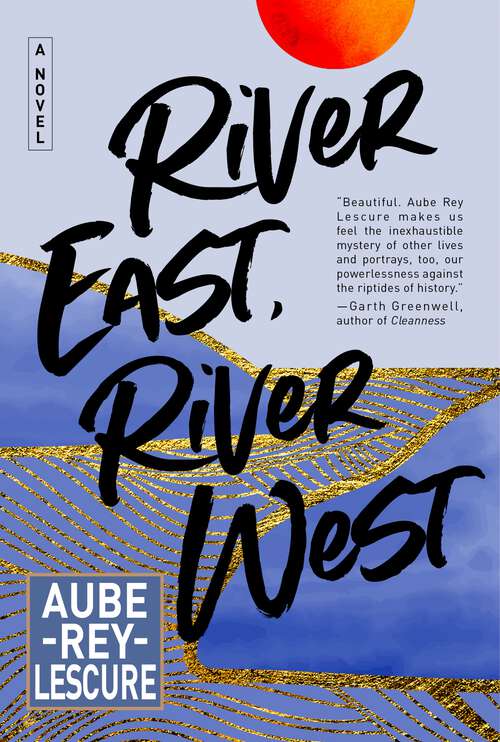Book cover of River East, River West: A Novel