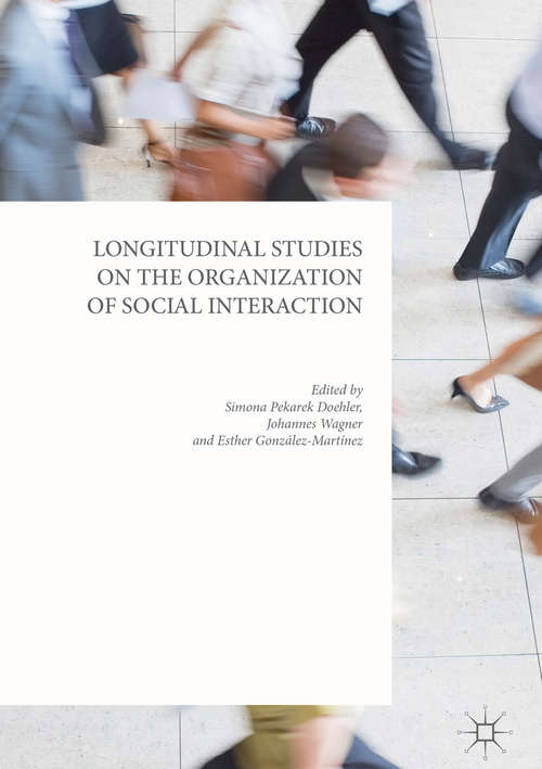 Book cover of Longitudinal Studies on the Organization of Social Interaction (1st ed. 2018)