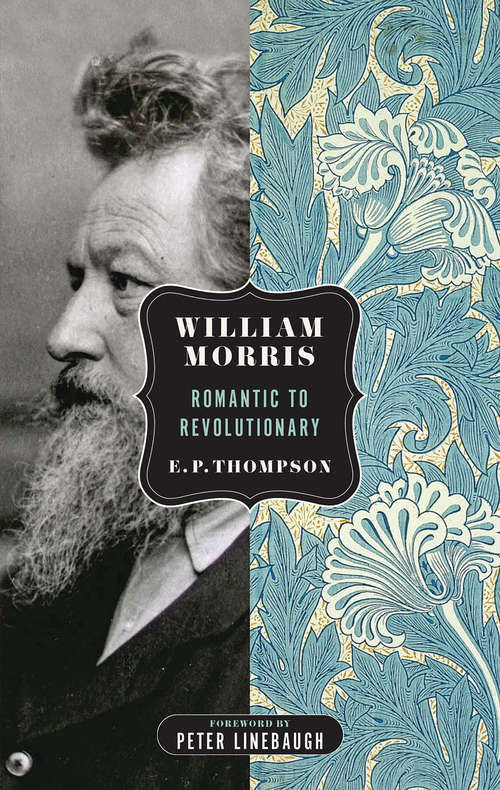 Book cover of William Morris: Romantic to Revolutionary