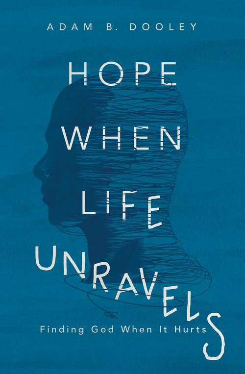 Book cover of Hope When Life Unravels: Finding God When It Hurts