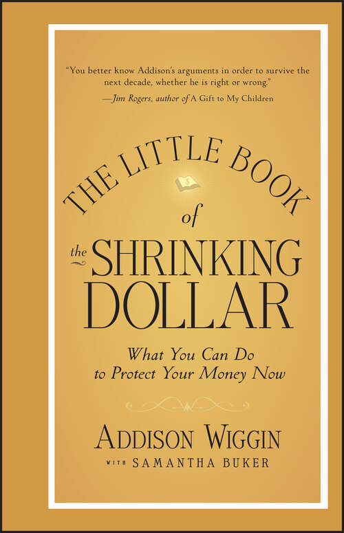 Book cover of The Little Book of the Shrinking Dollar: What You Can Do to Protect Your Money Now (Little Books. Big Profits #50)