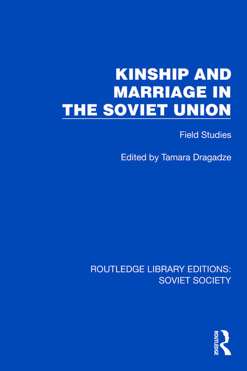 Book cover of Kinship and Marriage in the Soviet Union: Field Studies (Routledge Library Editions: Soviet Society)