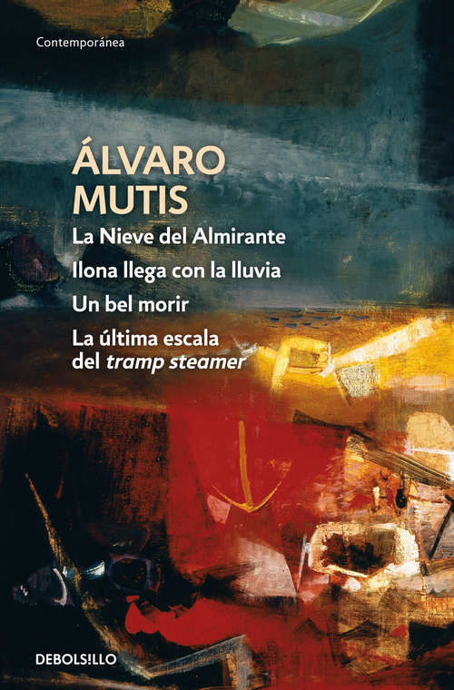 Book cover of Empresas y tribulaciones de Maqroll el Gaviero: La Nieve del Almirante | Ilona llega con la lluvia | Un bel morir | La última escala del tramp steamer (Empresas y tribulaciones de Maqroll el Gaviero #1)