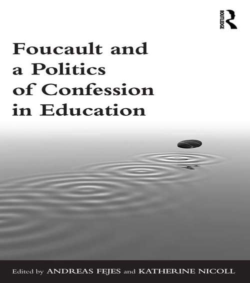 Book cover of Foucault and a Politics of Confession in Education