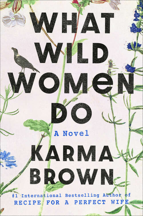 Book cover of What Wild Women Do: A Novel