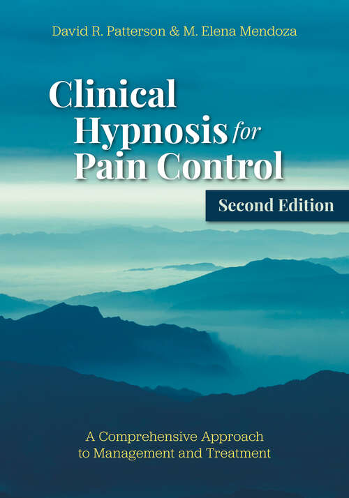 Book cover of Clinical Hypnosis for Pain Control: A Comprehensive Approach to Management and Treatment (Second Edition)