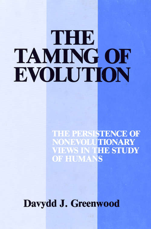 Book cover of The Taming of Evolution: The Persistence of Nonevolutionary Views in the Study of Humans