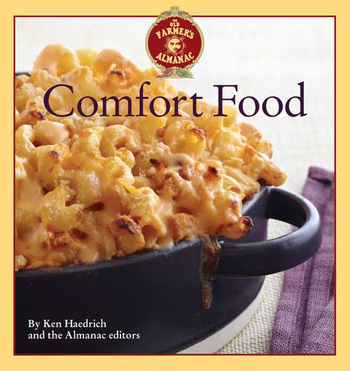 Book cover of The Old Farmer's Almanac Comfort Food: Every dish you love, every recipe you want