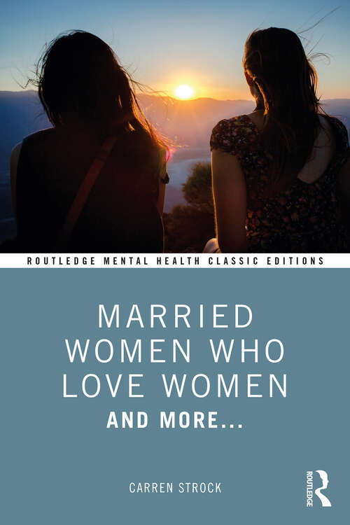 Book cover of Married Women Who Love Women: And More... (Routledge Mental Health Classic Editions)