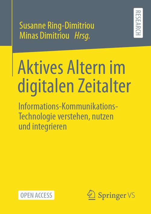 Book cover of Aktives Altern im digitalen Zeitalter: Informations-Kommunikations-Technologie verstehen, nutzen und integrieren (1. Aufl. 2022)