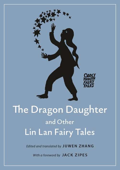 Book cover of The Dragon Daughter and Other Lin Lan Fairy Tales (Oddly Modern Fairy Tales #26)