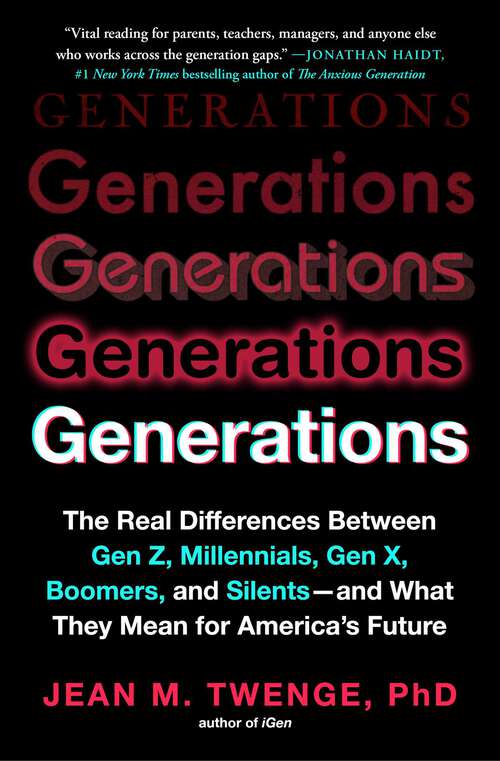 Book cover of Generations: The Real Differences Between Gen Z, Millennials, Gen X, Boomers, and Silents—and What They Mean for America's Future