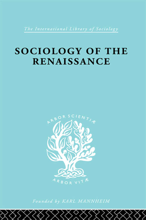 Book cover of Sociology Renaissnc    Ils 101 (International Library of Sociology: Vol. 9)